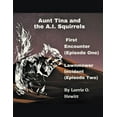 thumbnail image 1 of Aunt Tina and the A.I. Squirrels First Encounter (Episode One) Lawnmower Incident (Episode Two), (Paperback), 1 of 1