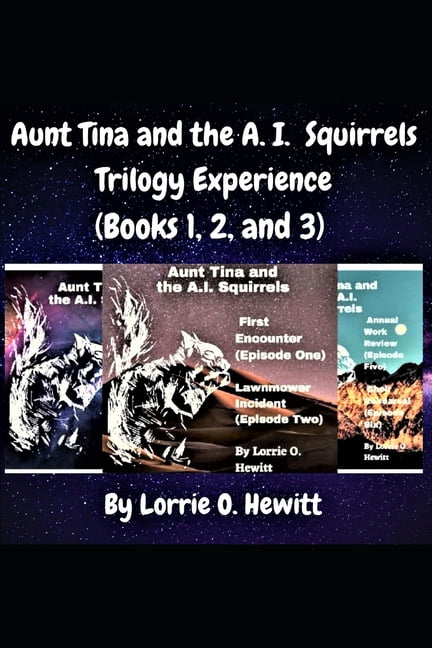 Aunt Tina and the A.I. Squirrels Trilogy Experience (Books 1,2 and 3) (Paperback)