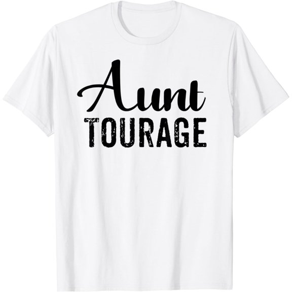 Aunt Tourage Funny Auntie Gift Quote Best Aunt T-Shirt