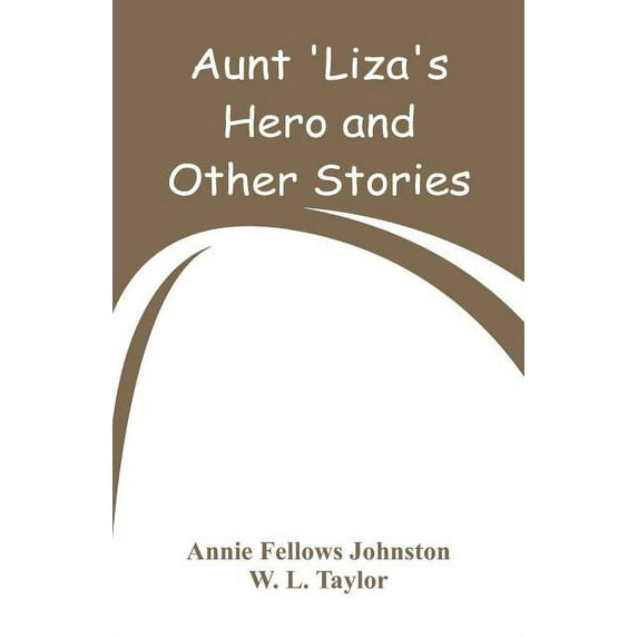 Aunt 'Liza's Hero and Other Stories, (Paperback)