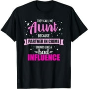 Aunt because partner in crime sounds like bad influence T-Shirt