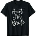 thumbnail image 1 of Aunt of the Bride Bridal Party Wedding T-Shirt T-Shirt, 1 of 4