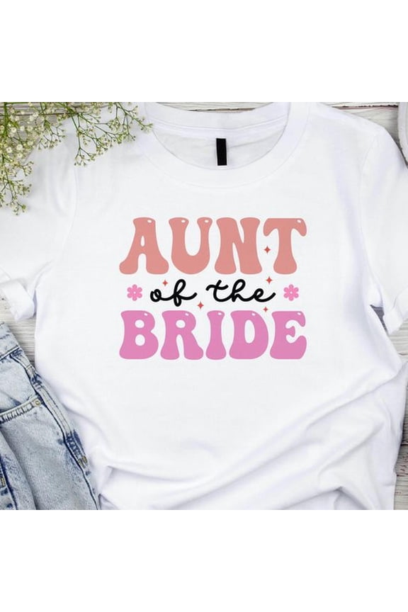Aunt of the Bride Shirt - Wedding T-Shirt - Bridal Party Gift for Aunt - Wedding Day Tee