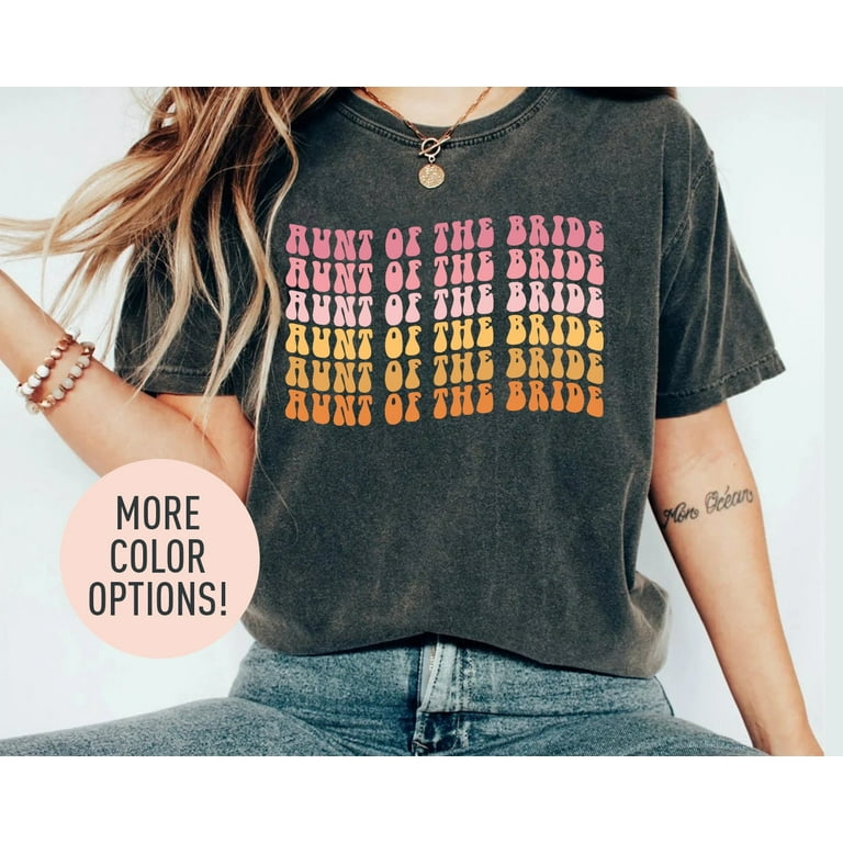 Aunt Of The Bride Shirt, Funny Cute Wedding Engagement Gift Aunt Of The Bride Shirt, Funny Cute Wedding Engagement Gift