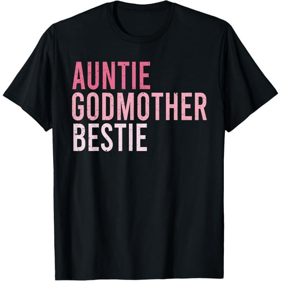 Auntie Godmother Bestie Funny Aunt God Mother Bestie T-Shirt100% cotton