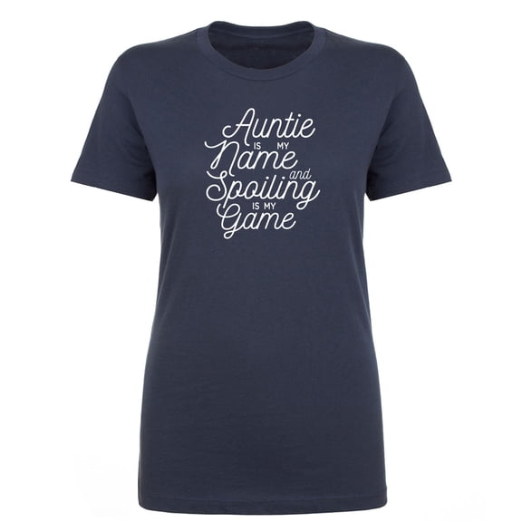 Auntie Is My Name and Spoiling Womens crewneck tee