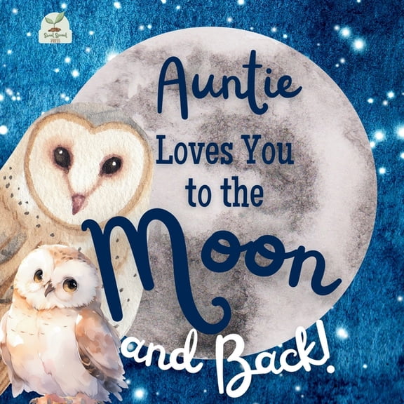 Auntie Loves You to the Moon and Back: A Beautiful Story of Love That Stretches as Far as the Stars, (Paperback)