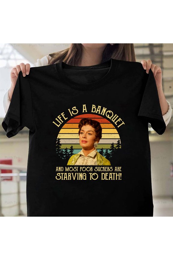 Auntie Mame Life Is A Banquet Funny Classic Movie Quote Art Graphic Design Art Unisex T-Shirt Y1110, Up to Size 5XL