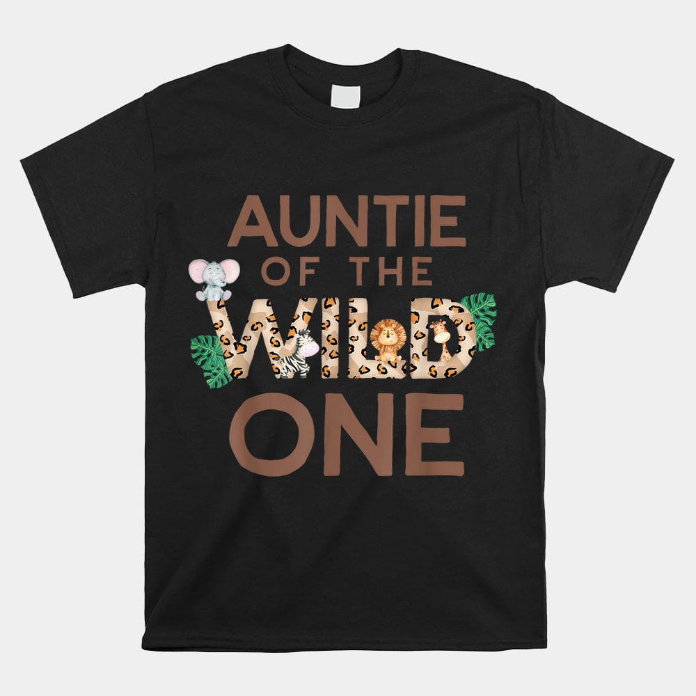 Auntie Of The Wild One Animal Safari 1st Birthday Theme Shirt - Walmart.com