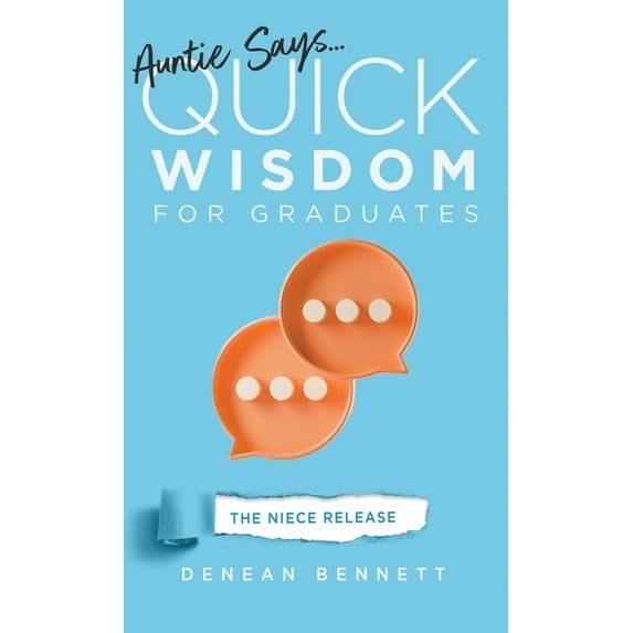 Auntie Says: Quick Wisdom for Graduates (The Niece Release Edition) (Hardcover)