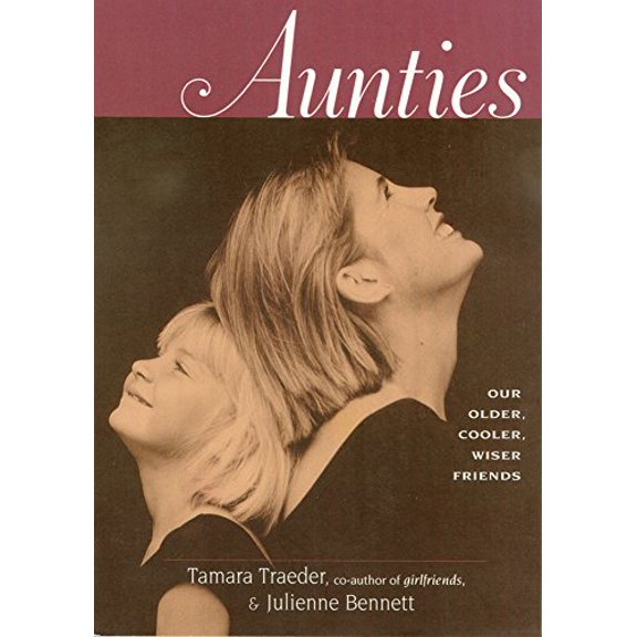 Pre-Owned Aunties: Older, Cooler, Wiser Friends (Paperback) 1885171226 9781885171221