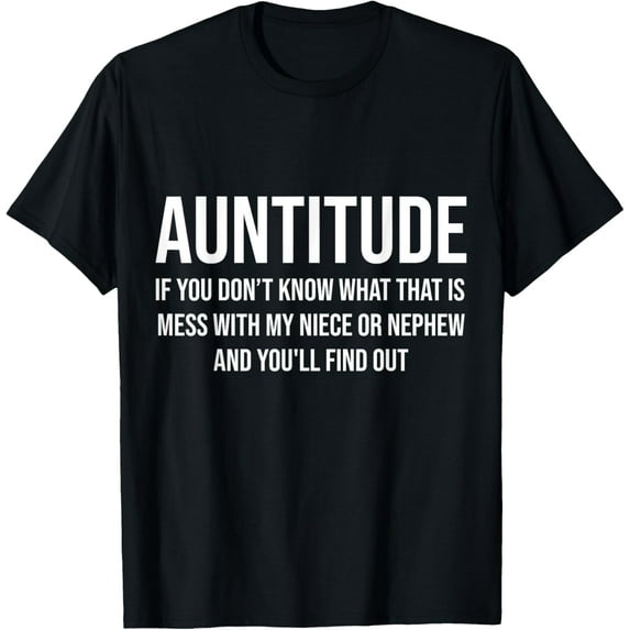 Auntitude If You Don't Know What That Is Mess With My Niece T-Shirt