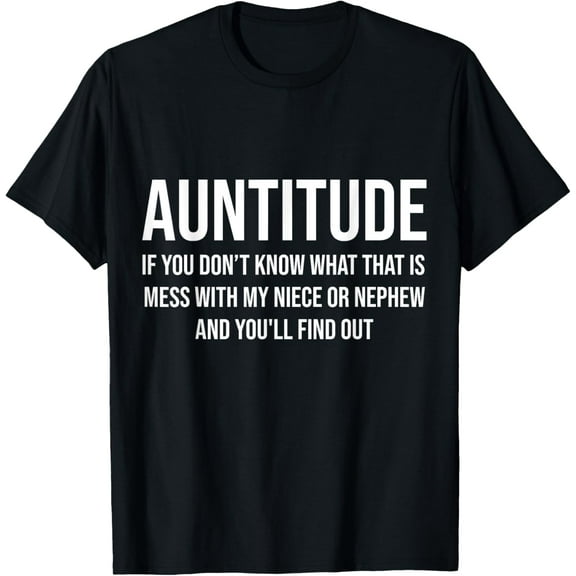 Auntitude If You Don't Know What That Is Mess With My Niece T-Shirt