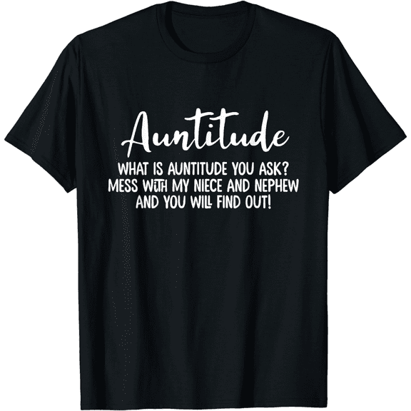 Auntitude Women T-Shirt–Funny Aunt Birthday Gift Shirt