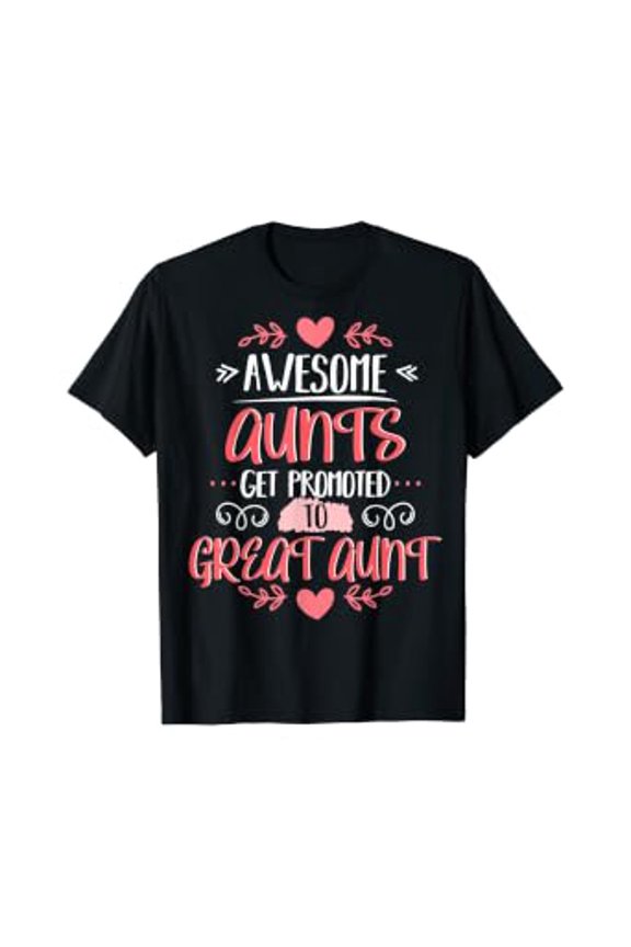 Aunts Get Promoted to Great Aunt T-Shirt