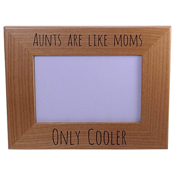 Aunts Are Like Moms Only Cooler - 4x6 Inch Engraved Alder Wood Picture Photo Frame - Great Gift for Birthday, or Christmas Gift for Sister, Sisters, Aunts