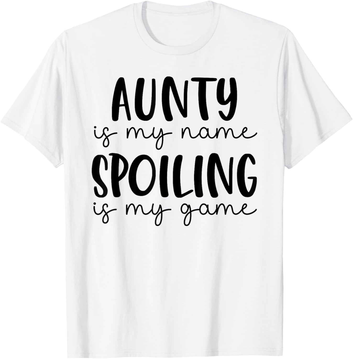 Aunty is My Name Spoiling is My Game Funny Aunty T-Shirt - Walmart.com
