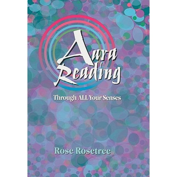 Pre-Owned Aura Reading Through All Your Senses: Celestial Perception Made Practical (Energy READING Skills for the Age of Awakening) (Paperback) 0965114546 9780965114547