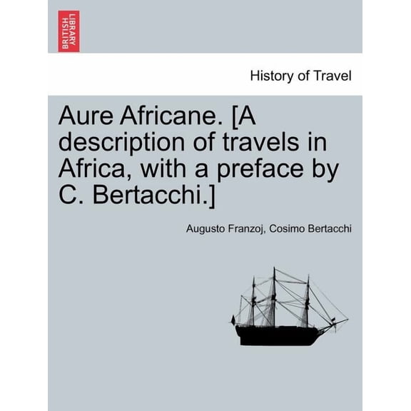 Aure Africane. [A Description of Travels in Africa, with a Preface by C. Bertacchi.] (Paperback)