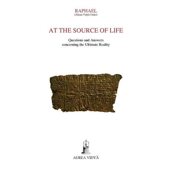 Aurea Vidya Collection: At the Source of Life: Questions and Answers concerning the Ultimate Reality (Paperback)