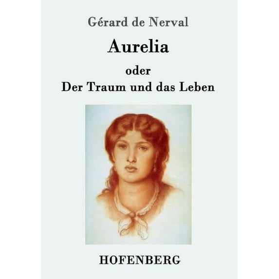 Aurelia Oder Der Traum Und Das Leben
