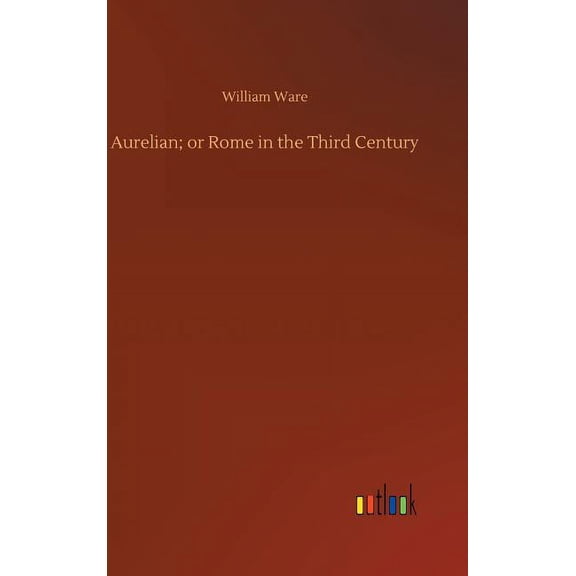 Aurelian; or Rome in the Third Century (Hardcover)