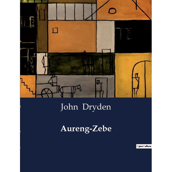 Aureng-Zebe: A Tragic Tale of Power, Love, and Betrayal in the Mughal Empire, (Paperback)