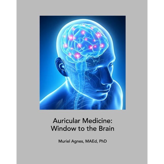 Auricular Medicine: Window to the Brain, (Paperback)