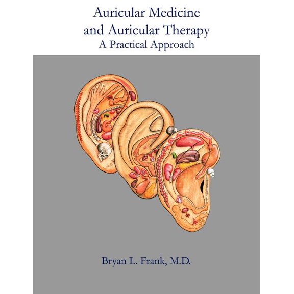 Auricular Medicine and Auricular Therapy: A Practical Approach, (Paperback)