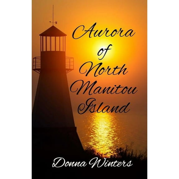 Aurora of North Manitou Island  Great Lakes Romances   Paperback  Donna Winters