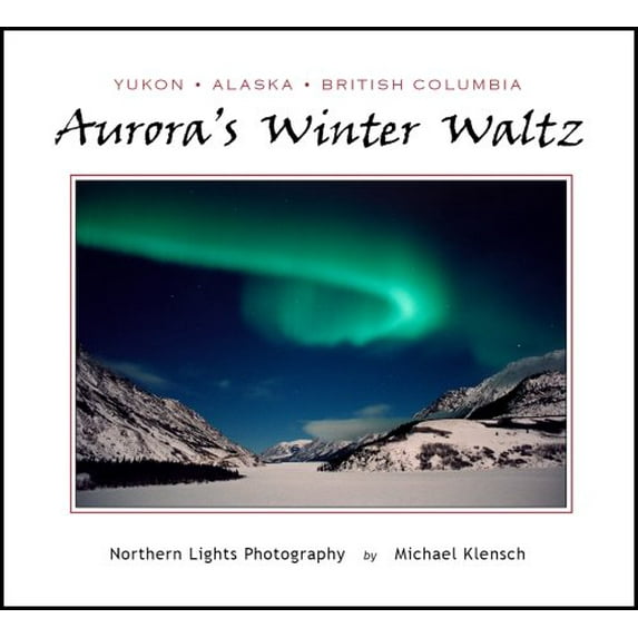 Pre-Owned Aurora's Winter Waltz - Northern Lights Photography (Hardcover) 0977907007 9780977907007
