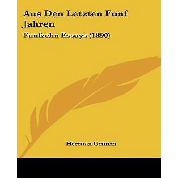Aus Den Letzten Funf Jahren : Funfzehn Essays (1890) (Paperback)
