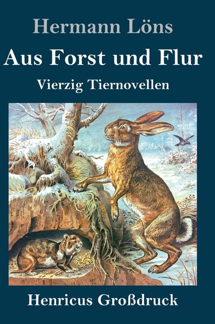 Aus Forst und Flur (Großdruck): Vierzig Tiernovellen, (Hardcover)