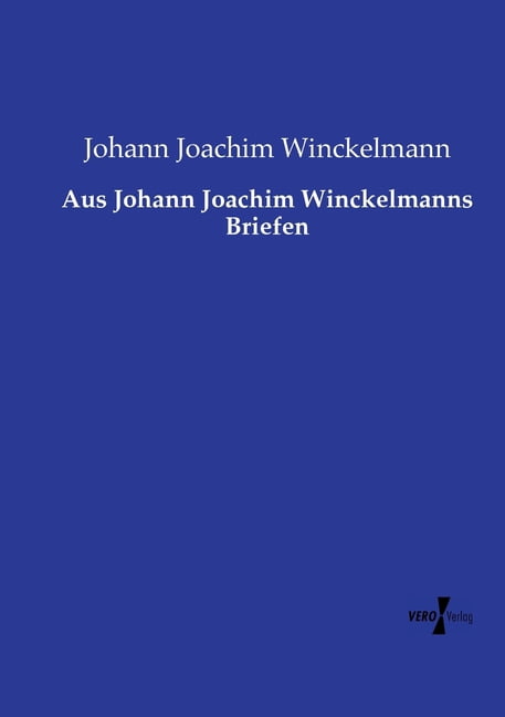 Aus Johann Joachim Winckelmanns Briefen, (Paperback)