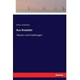 thumbnail image 1 of Aus Kroatien: Skizzen und ErzÃ¤hlungen, (Paperback), 1 of 1