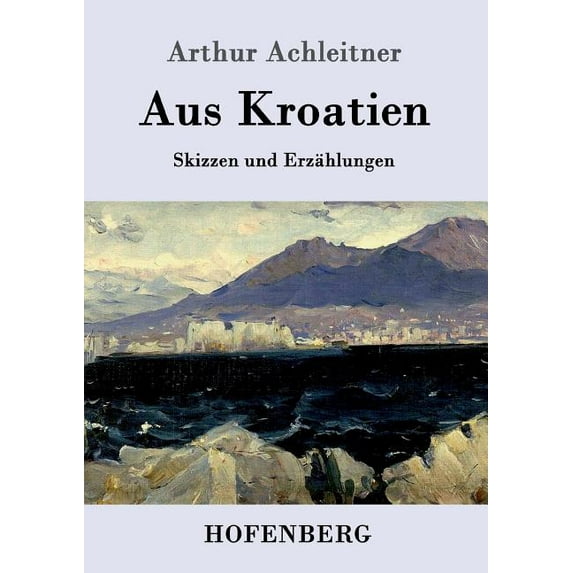 Aus Kroatien : Skizzen und Erzählungen (Paperback)