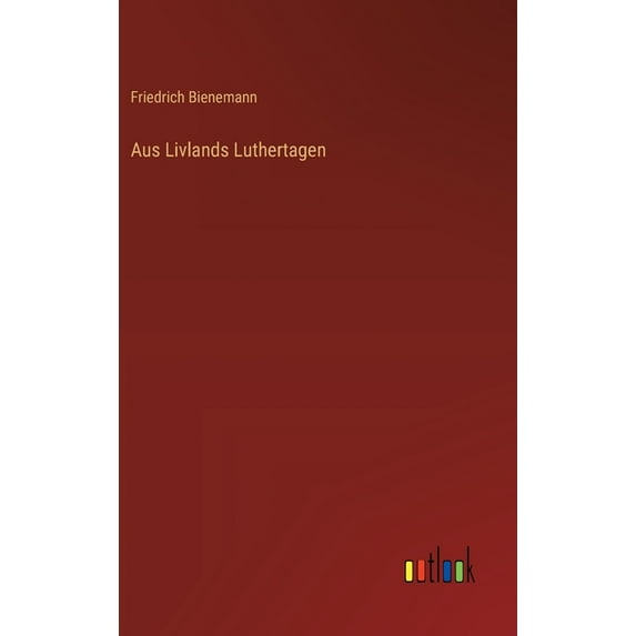 Aus Livlands Luthertagen, (Hardcover)