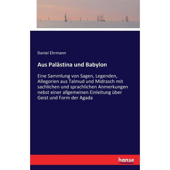 Aus Palstina und Babylon: Eine Sammlung von Sagen, Legenden, Allegorien aus Talmud und Midrasch mit sachlichen und spra, (Paperback)