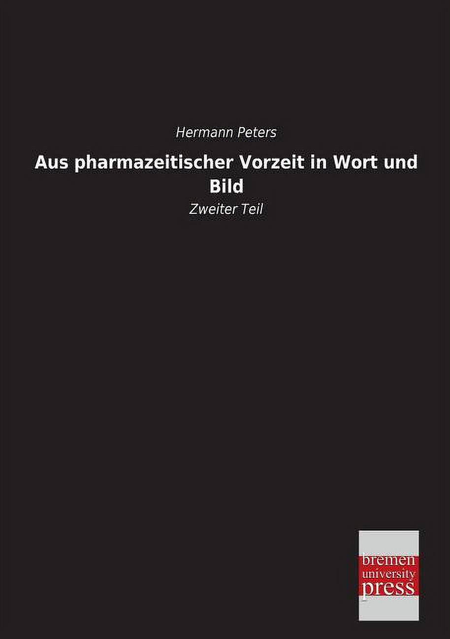 Aus Pharmazeitischer Vorzeit in Wort Und Bild, (Paperback)