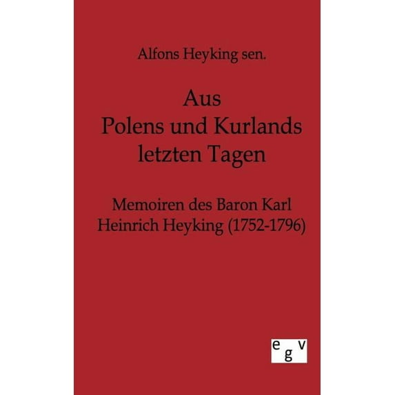 Aus Polens Und Kurlands Letzten Tagen