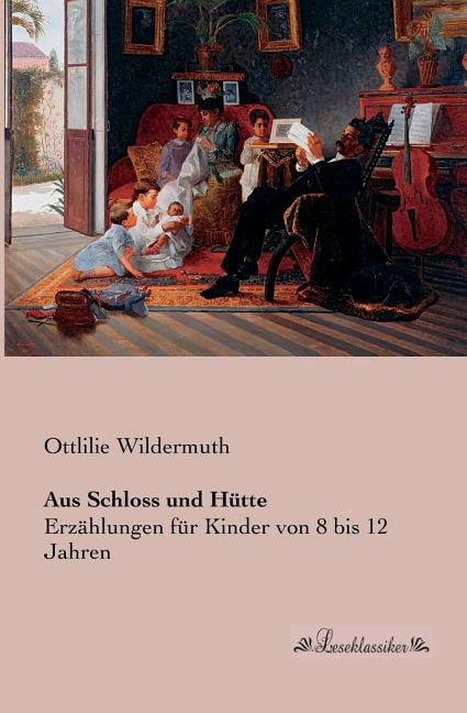 Aus Schloss und HÃ¼tte: ErzÃ¤hlungen fÃ¼r Kinder von 8 bis 12 Jahren, (Paperback)