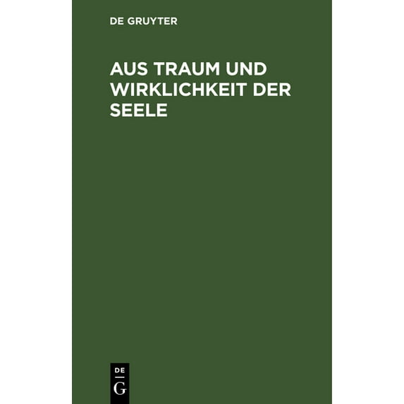 Aus Traum Und Wirklichkeit Der Seele: Stille Gedanken Aus Einsamen Stunden, (Hardcover)