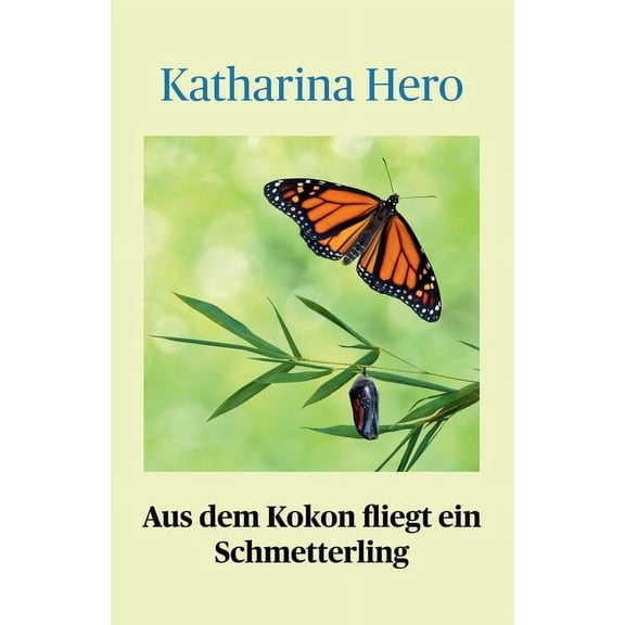 Aus dem Kokon fliegt ein Schmetterling German Edition Paperback 3347385098 9783347385092 Katharina Hero