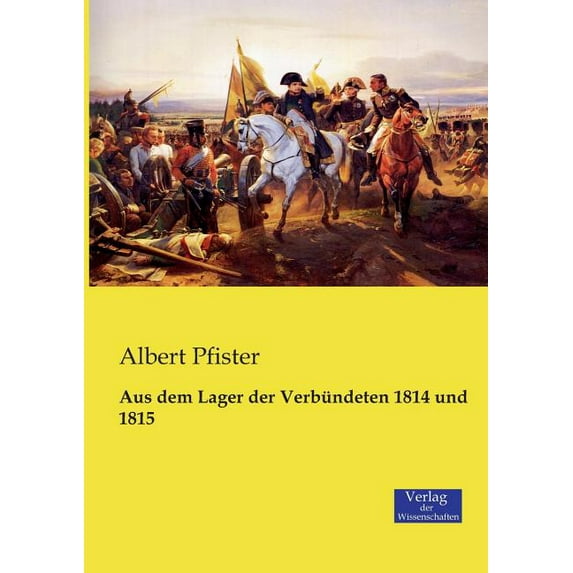 Aus dem Lager der Verbündeten 1814 und 1815, (Paperback)