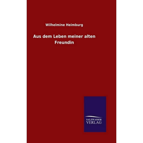 Aus dem Leben meiner alten Freundin, (Hardcover)