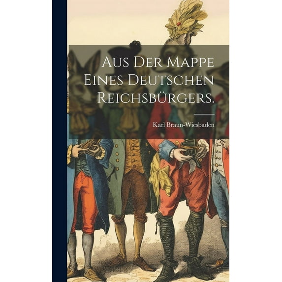 Aus der Mappe eines deutschen Reichsbürgers. (Hardcover)