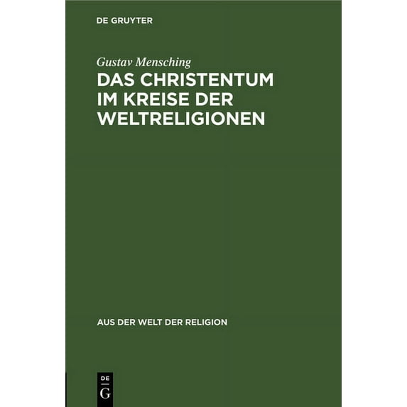 Aus der Welt der Religion Das Christentum Im Kreise Der Weltreligionen: Grundsätzliches Ãber Das Verhältnis Der Fremdreligionen Zum Christentum, Book 3, (Hardcover)