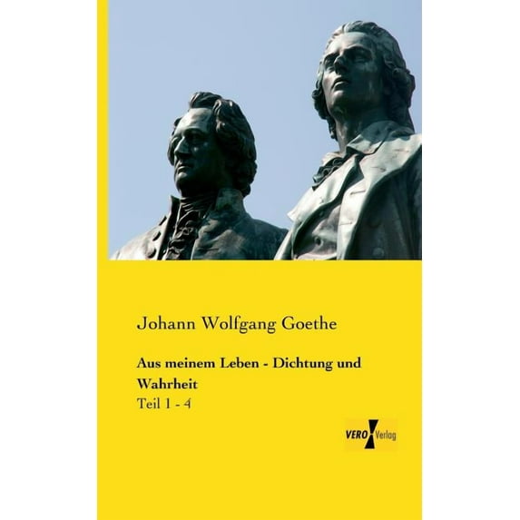 Aus meinem Leben - Dichtung und Wahrheit: Teil 1 - 4, (Paperback)