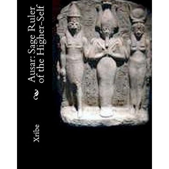 Ausar: Sage Ruler of the Higher-Self (Paperback) by Xribe
