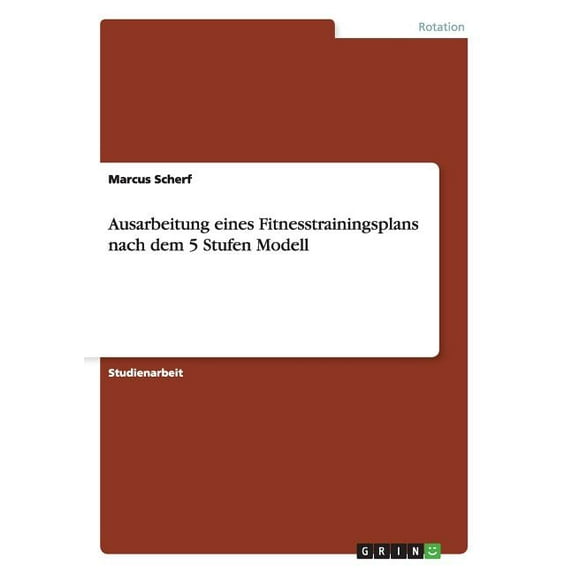 Ausarbeitung eines Fitnesstrainingsplans nach dem 5 Stufen Modell, (Paperback)